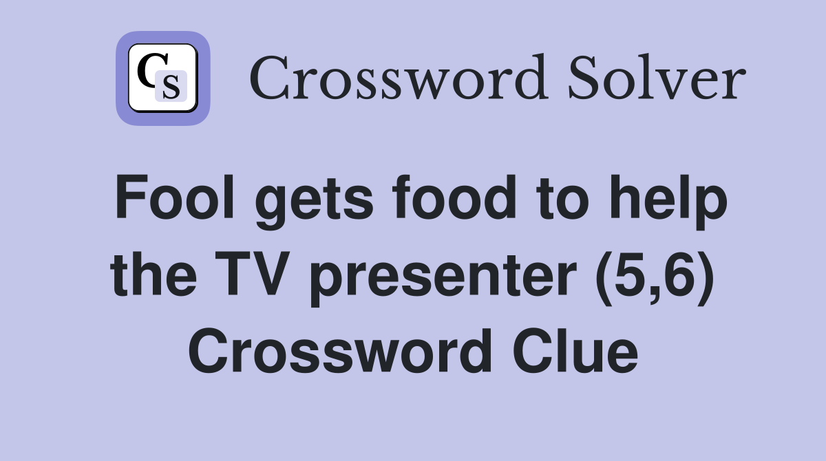 Fool gets food to help the TV presenter (5,6) Crossword Clue Answers